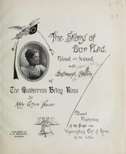 Cover of: The story of our flag: colonial and national, with historical sketch of the Quakeress Betsy Ross