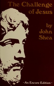 Cover of: The challenge of Jesus by Shea, John, Shea, John