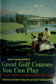 Cover of: Golf magazine's great golf courses you can play: a guide to golf courses around the world.