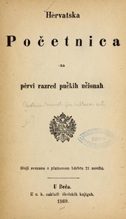 Cover of: Hèrvatska početnica za pèrvi razred pučkih učionah ...