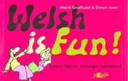 Cover of: Welsh is fun!: a new course in spoken Welsh for the beginner
