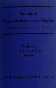 Cover of: The life of Marie Moulton Graves Hopkins: beloved wife of John Henry Hopkins, and the story of their life and work together