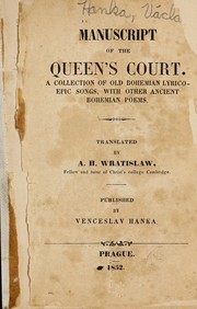 Cover of: Manuscript of the Queen's Court.: A collection of old Bohemian lyrico-epic songs, with other ancient Bohemian poems.