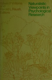 Cover of: Naturalistic viewpoints in psychological research. by Edited by Edwin P. Willems [and] Harold L. Raush.