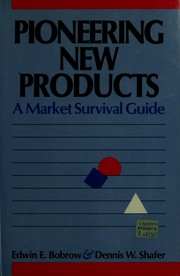 Cover of: Pioneering new products: a market survival guide