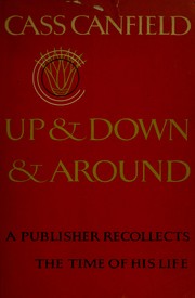 Cover of: Up and down and around: a publisher recollects the time of his life.