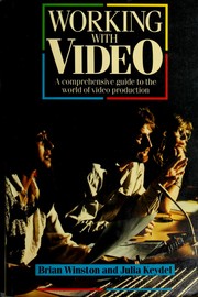 Cover of: Working with video: a comprehensive guide to the world of video production