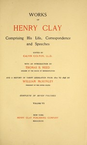 Cover of: Works of Henry Clay: comprising his life, correspondence, and speeches