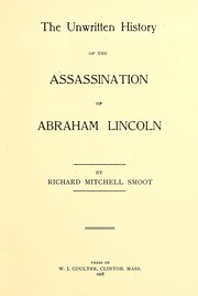 Cover of: The unwritten history of the assassination of Abraham Lincoln