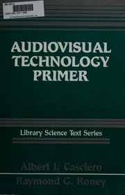 Cover of: Audiovisual technology primer by Albert J. Casciero, Albert J. Casciero