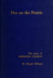 Cover of: Fire on the prairie: The story of Wheaton College.