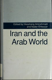Cover of: Iran and the Arab world by edited by Hooshang Amirahmadi and Nader Entessar.