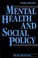 Cover of: Mental health and social policy