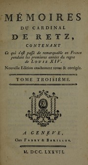 Cover of: Mémoires du Cardinal de Retz: contenant ce qui s'est passé de remarquable en France pendant les premieres années du regne de Louis XIV