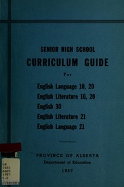 Cover of: Senior high school curriculum guide for English language 10, 20, English literature 10, 20, English 30, English literature 21, English language 21