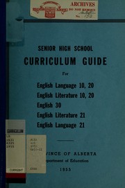 Cover of: Senior high school curriculum guide for English language 10, 20, English literature 10, 20, English 30, English literature 21, English language 21