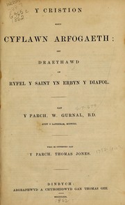 Cover of: Y Cristion mewn cyflawn arfogaeth, neu, Draethawd am ryfel y saint yn erbyn y diafol by William Gurnall