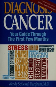 Cover of: Diagnosis: cancer by Wendy Schlessel Harpham