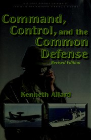 Cover of: Command, control, and the common defense by C. Kenneth Allard, C. Kenneth Allard