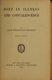 Cover of: Diet in illness and convalescence | Alice Worthington Winthrop