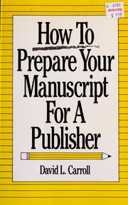 Cover of: How to prepare your manuscript for a publisher by David Carroll