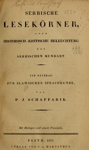 Cover of: Serbische lesekörner, oder, Historisch-kritische beleuchtung der serbischen mundart: ein beitrag zur slawischen sprachkunde