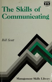 Cover of: The Skills of Communicating (Management Skills Library) | Bill P. Scott