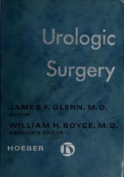 Cover of: Urologic surgery by by 33 authors. James F. Glenn, editor. William H. Boyce, associate editor.