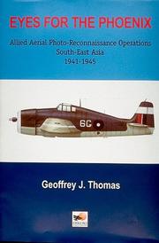 Cover of: Eyes for the Phoenix: Allied Aerial Photo-Reconnaissance Operations, South-East Asia 1941¿1945