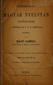 Vezérkönyv a magyar nyelvtan tanitásában a népiskolák I. és II. osztálya számára by László Nagy