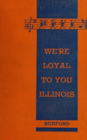 Cover of: We're loyal to you, Illinois by Cary Clive Burford