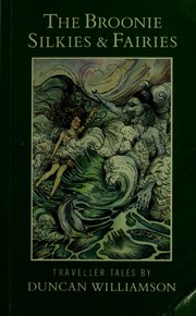 Cover of: The broonie silkies & fairies by Duncan Williamson, Duncan Williamson, Duncan Williamson