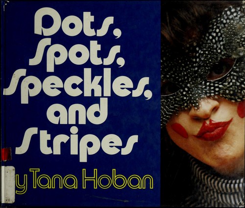 dots-spots-speckles-and-stripes-by-tana-hoban-open-library