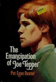 Cover of: The emancipation of Joe Tepper by Pat Egan Dexter