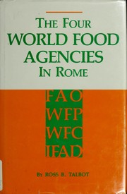 Cover of: The four world food agencies in Rome: FAO, WFP, WFC, IFAD