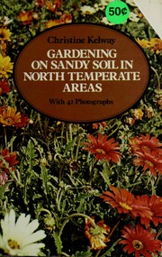 Gardening on sandy soil in north temperate areas by Christine Kelway