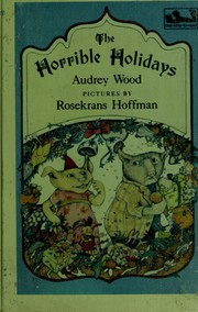 Cover of: The horrible holidays by Audrey Wood