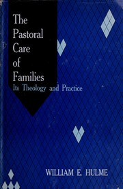 Cover of: The pastoral care of families: its theology and practice.