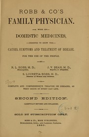 Cover of: Robb & co's family physician: A work on domestic medicines, designed to show the causes, symptoms and treatment of disease