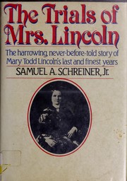 Cover of: The trials of Mrs. Lincoln by Samuel Agnew Schreiner