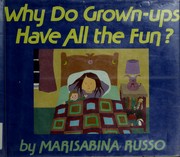 Cover of: Why do grown-ups have all the fun? by Marisabina Russo
