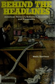Cover of: Behind the headlines by Webb B. Garrison