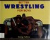 Cover of: Better wrestling for boys