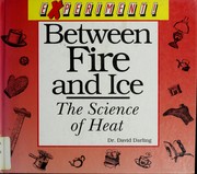Cover of: Between fire and ice: the science of heat