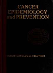 Cover of: Cancer epidemiology and prevention by [edited by] David Schottenfeld, Joseph F. Fraumeni, Jr.
