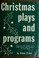 Cover of: Christmas plays, and programs