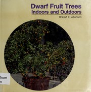 Cover of: Dwarf fruit trees indoors and outdoors