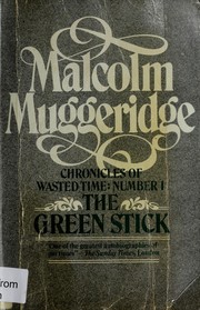 Cover of: The green stick by Malcolm Muggeridge