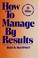 Cover of: How to manage by results.