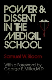 Cover of: Power and dissent in the medical school by Samuel William Bloom